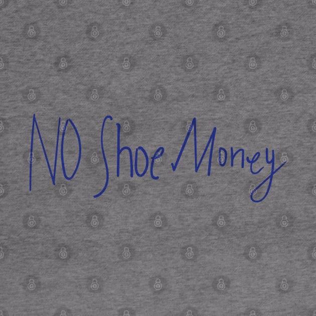 No Shoe Money by DesignCat